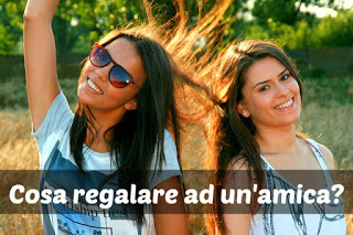 Idee regalo compleanno amica Cosa regalare ad un'amica per il compleanno