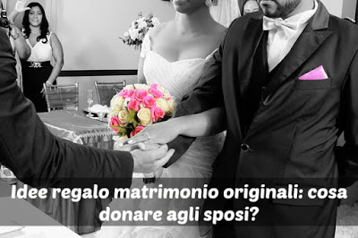 Tutte le idee regalo più originali per matrimonio